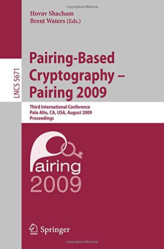 Pairing-Based Cryptography - Pairing 2009: Third International Conference Palo Alto, CA, USA, August 12-14, 2009 Proceedings (Lecture Notes in Computer Science / Security and Cryptology)