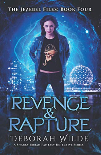 Revenge & Rapture: A Snarky Urban Fantasy Detective Series (The Jezebel Files, Band 4)