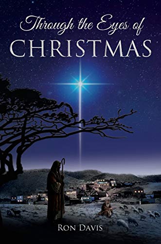Through the Eyes of Christmas: Keys to Unlocking the Spirit of Christmas in Your Heart