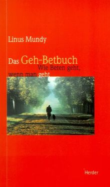 Das Geh- Betbuch. Wie Beten geht, wenn man geht