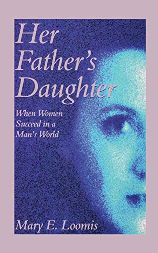Her Father's Daughter: When Women Succeed in a Man's World