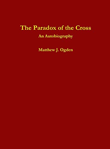 The Paradox of the Cross: An Autobiography