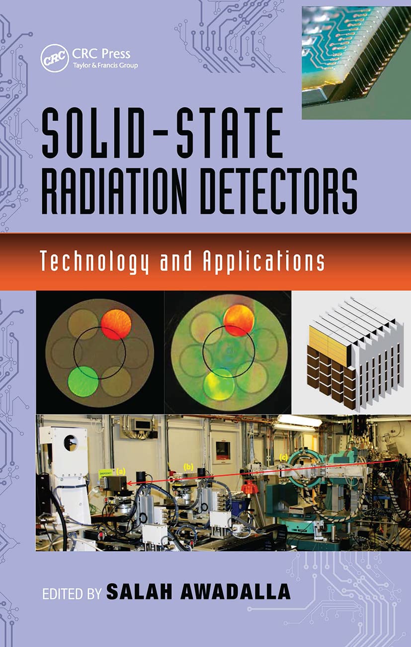 Solid-State Radiation Detectors: Technology and Applications (Devices, Circuits, and Systems, Band 41)