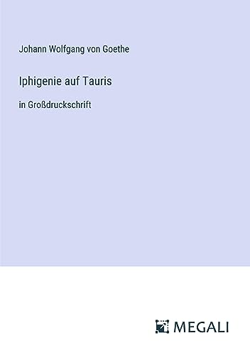 Iphigenie auf Tauris: in Großdruckschrift
