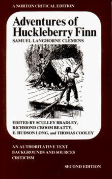 Adventures of Huckleberry Finn: An Authoritative Text, Backgrounds and Sources, Criticism (Norton Critical Editions)