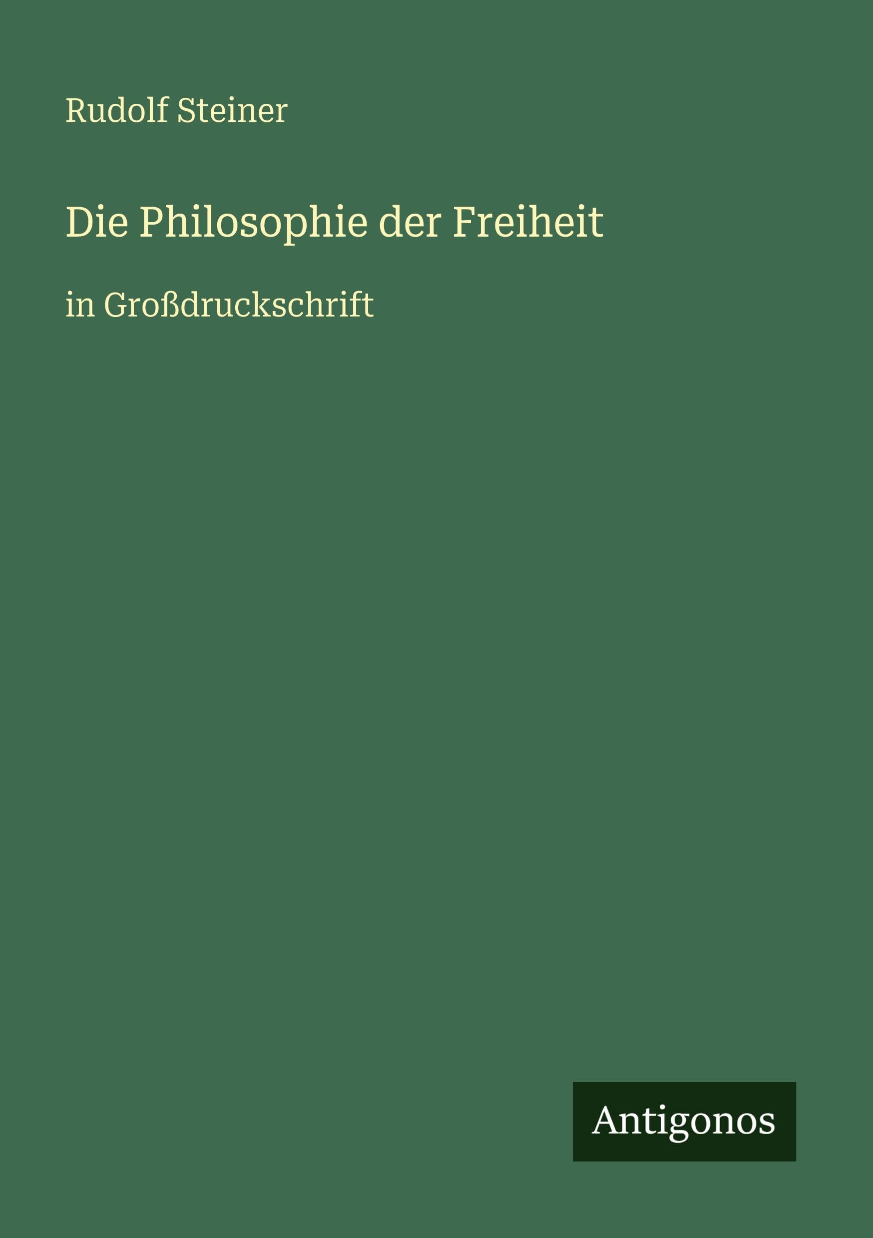 Die Philosophie der Freiheit: in Großdruckschrift