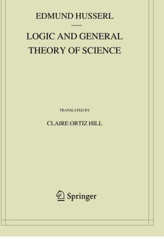 Logic and General Theory of Science (Husserliana: Edmund Husserl – Collected Works, Band 15)