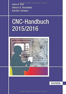 CNC-Handbuch 2015/2016: CNC, DNC, CAD, CAM, FFS, SPS, RPD, LAN, CNC-Maschinen, CNC-Roboter, Antriebe, Energieeffizienz, Werkzeuge, Industrie 4.0, ... Normen, Simulation, Fachwortverzeichnis