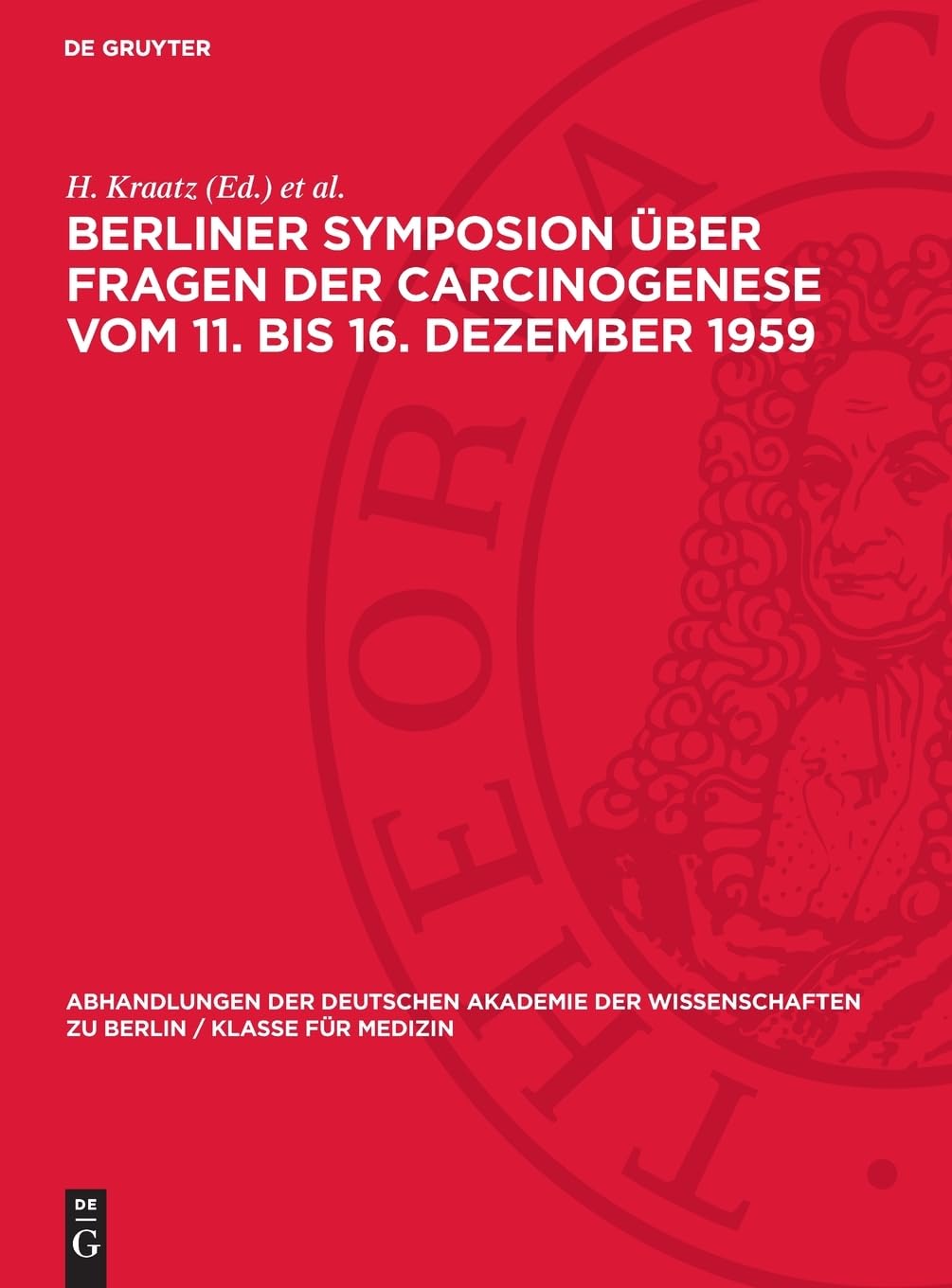 Berliner Symposion über Fragen der Carcinogenese vom 11. bis 16. Dezember 1959 (Abhandlungen der Deutschen Akademie der Wissenschaften zu Berlin / Klasse für Medizin, 1960,3)