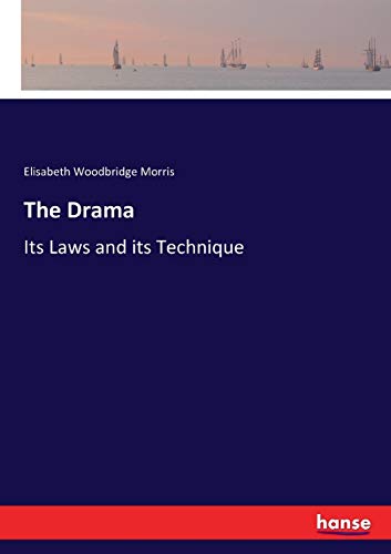 The Drama: Its Laws and its Technique