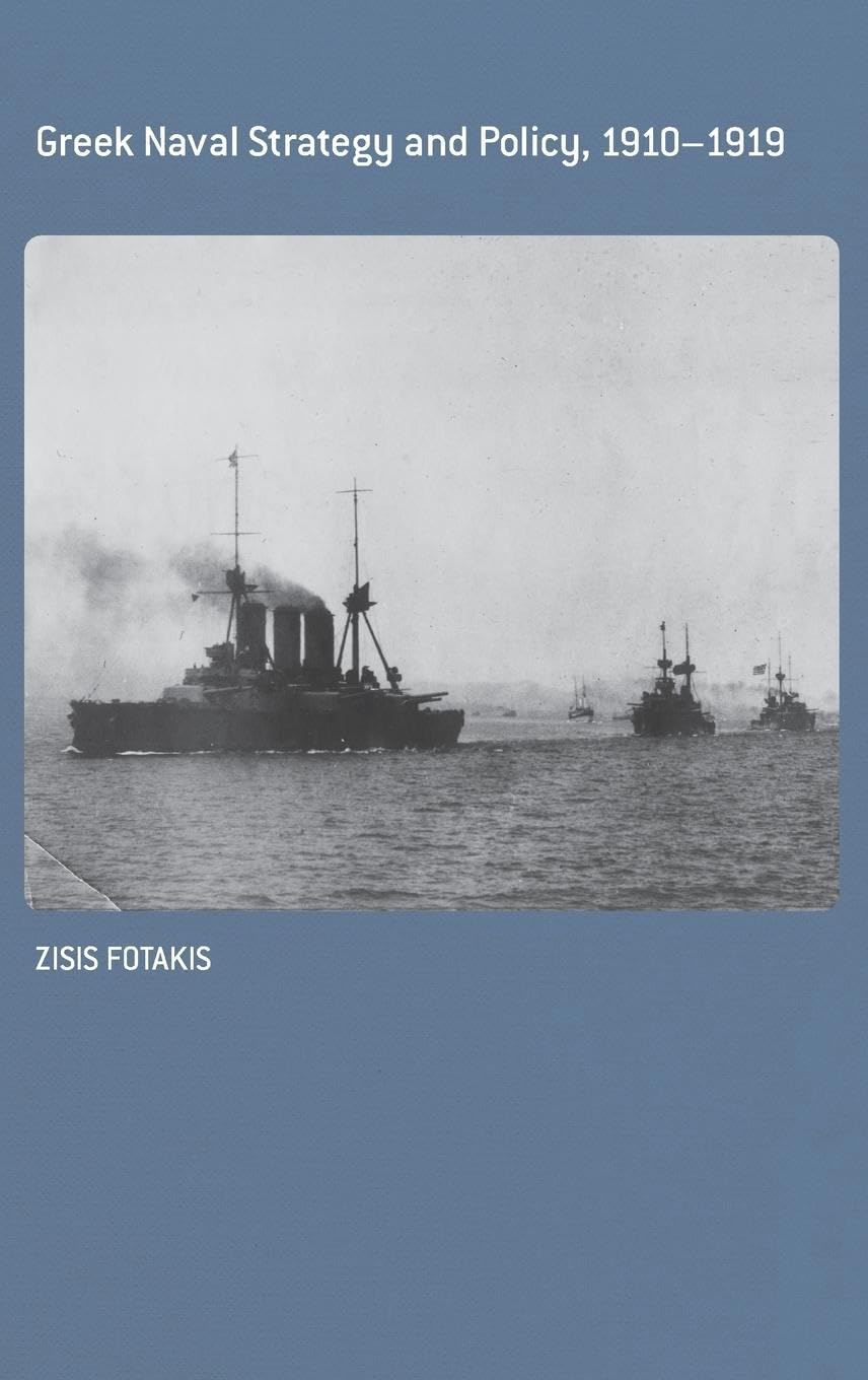 Greek Naval Strategy and Policy 1910-1919 (Naval Policy and History)