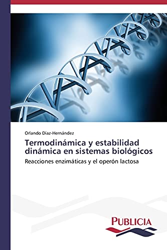 Termodinámica y estabilidad dinámica en sistemas biológicos: Reacciones enzimáticas y el operón lactosa