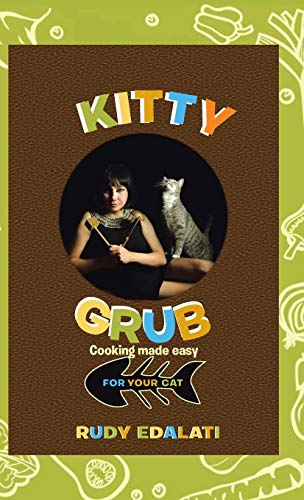 Rudy Edalati Kitty Grub, Cooking Made Easy For Your Cat