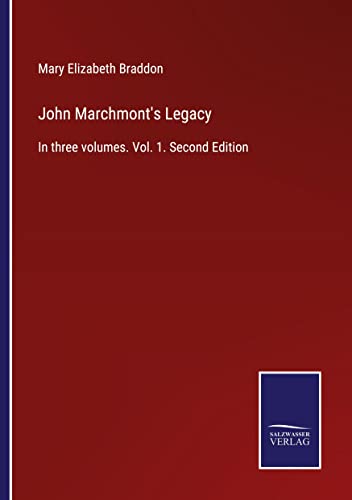 John Marchmont's Legacy: In three volumes. Vol. 1. Second Edition