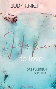 Hope to Love: Das Flüstern der Liebe (To-Love-Reihe)