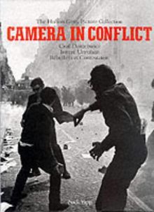 Camera in Conflict : the Hulton Getty Picture Collection. Vol. 2. Civil disturbance. Innere Unruhen. Rébellion et contestation