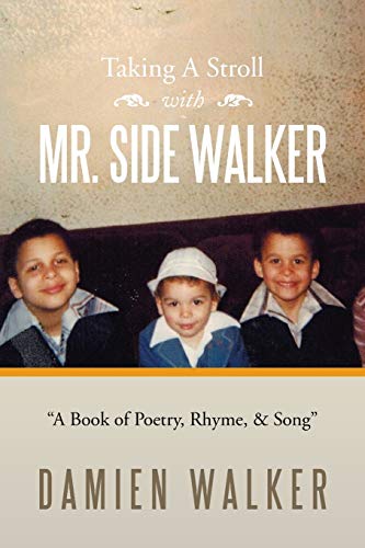 Taking A Stroll With Mr. Side Walker: A Book of Poetry, Rhyme, & Song