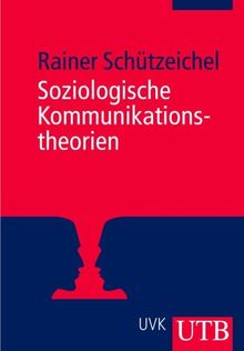 Soziologische Kommunikationstheorien (Uni-Taschenbücher M)