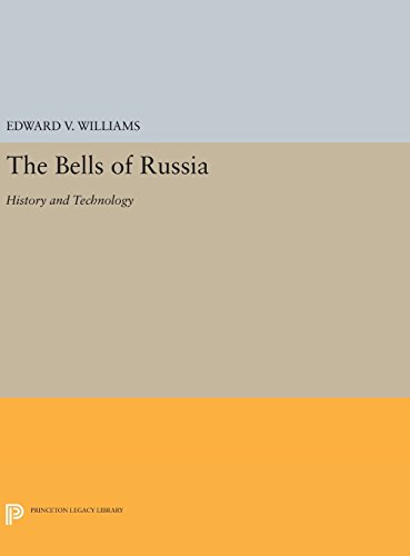 The Bells of Russia: History and Technology (Princeton Legacy Library)