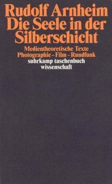 Die Seele in der Silberschicht: Medientheoretische Texte. Photographie - Film - Rundfunk (suhrkamp taschenbuch wissenschaft)