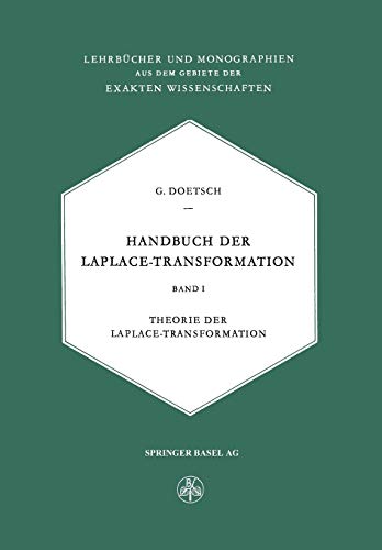 Handbuch der Laplace-Transformation: Band I: Theorie der Laplace-Transformation (Lehrbücher und Monographien aus dem Gebiete der exakten Wissenschaften, 14, Band 14)