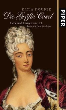 Die Gräfin Cosel: Liebe und Intrigen am Hof August des Starken