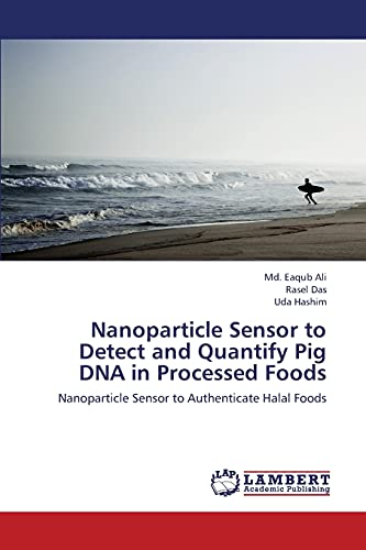 Nanoparticle Sensor to Detect and Quantify Pig DNA in Processed Foods: Nanoparticle Sensor to Authenticate Halal Foods