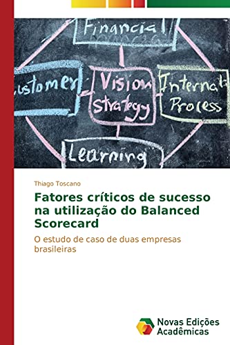 Fatores críticos de sucesso na utilização do Balanced Scorecard: O estudo de caso de duas empresas brasileiras