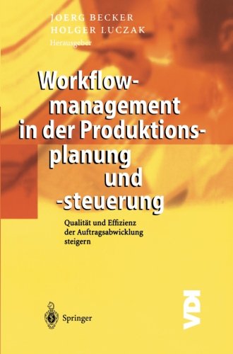 Jörg Becker Workflowmanagement In Der Produktionsplanung Und -steuerung, Qualität Und Effizienz Der Auftragsabwicklung Steigern (Vdi-Buch)