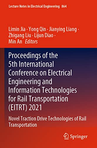 Proceedings of the 5th International Conference on Electrical Engineering and Information Technologies for Rail Transportation (EITRT) 2021: Novel ... in Electrical Engineering, 864, Band 864)