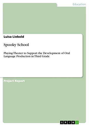Spooky School: Playing Theater to Support the Development of Oral Language Production in Third Grade