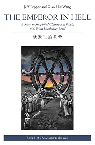 The Emperor in Hell: A Story in Simplified Chinese and Pinyin, 600 Word Vocabulary (Journey to the West (in Simplified Chinese), Band 5)