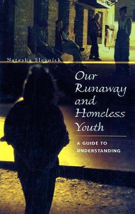 Our Runaway and Homeless Youth: A Guide to Understanding
