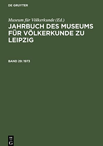 Jahrbuch des Museums für Völkerkunde zu Leipzig, Band 29, Jahrbuch des Museums für Völkerkunde zu Leipzig (1973)