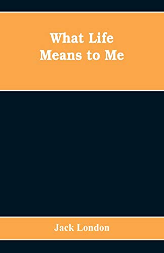 What Life Means to Me
