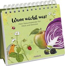 Wann wächst was?: Mein Saisonkalender für Obst und Gemüse. Illustriert mit vielen Tipps und Rezepten zum Selbstanbauen, zur Pflege, Ernte und Verarbeitung