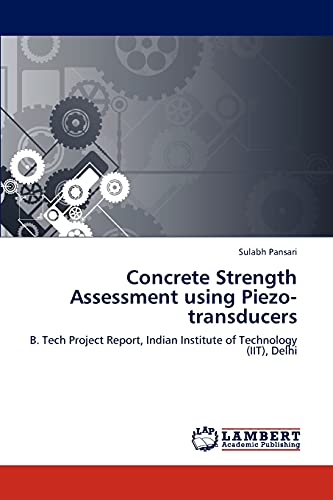 Concrete Strength Assessment using Piezo-transducers: B. Tech Project Report, Indian Institute of Technology (IIT), Delhi