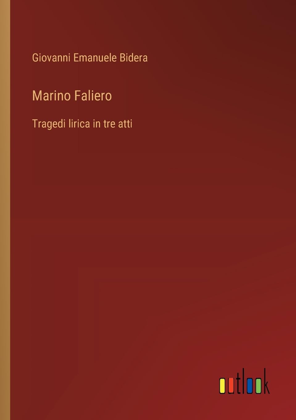 Marino Faliero: Tragedi lirica in tre atti