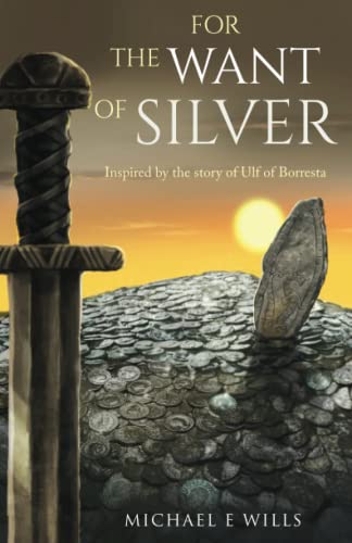 For the Want of Silver: Inspired by the story of Ulf of Borresta