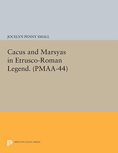 Cacus and Marsyas in Etrusco–Roman Legend. (PMAA–44), Volume 44