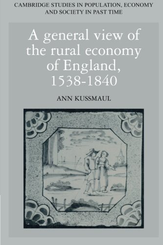 A General View of the Rural Economy of England, 1538-1840 (Cambridge Studies in Population, Economy and Society in Past Time, Band 11)