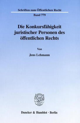 Die Konkursfähigkeit juristischer Personen des öffentlichen Rechts. (Schriften zum Öffentlichen Recht; SÖR 779)