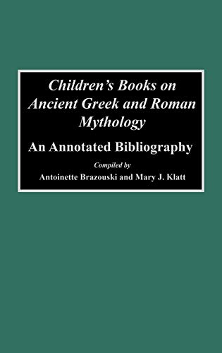 Children's Books on Ancient Greek and Roman Mythology: An Annotated Bibliography (Bibliographies and Indexes in World Literature, Band 40)