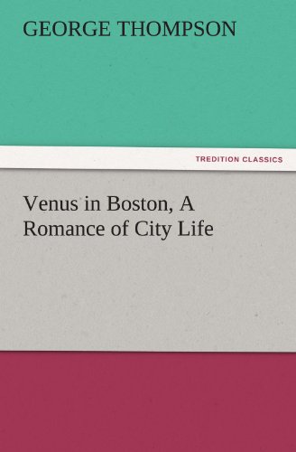 Venus in Boston, A Romance of City Life (TREDITION CLASSICS)