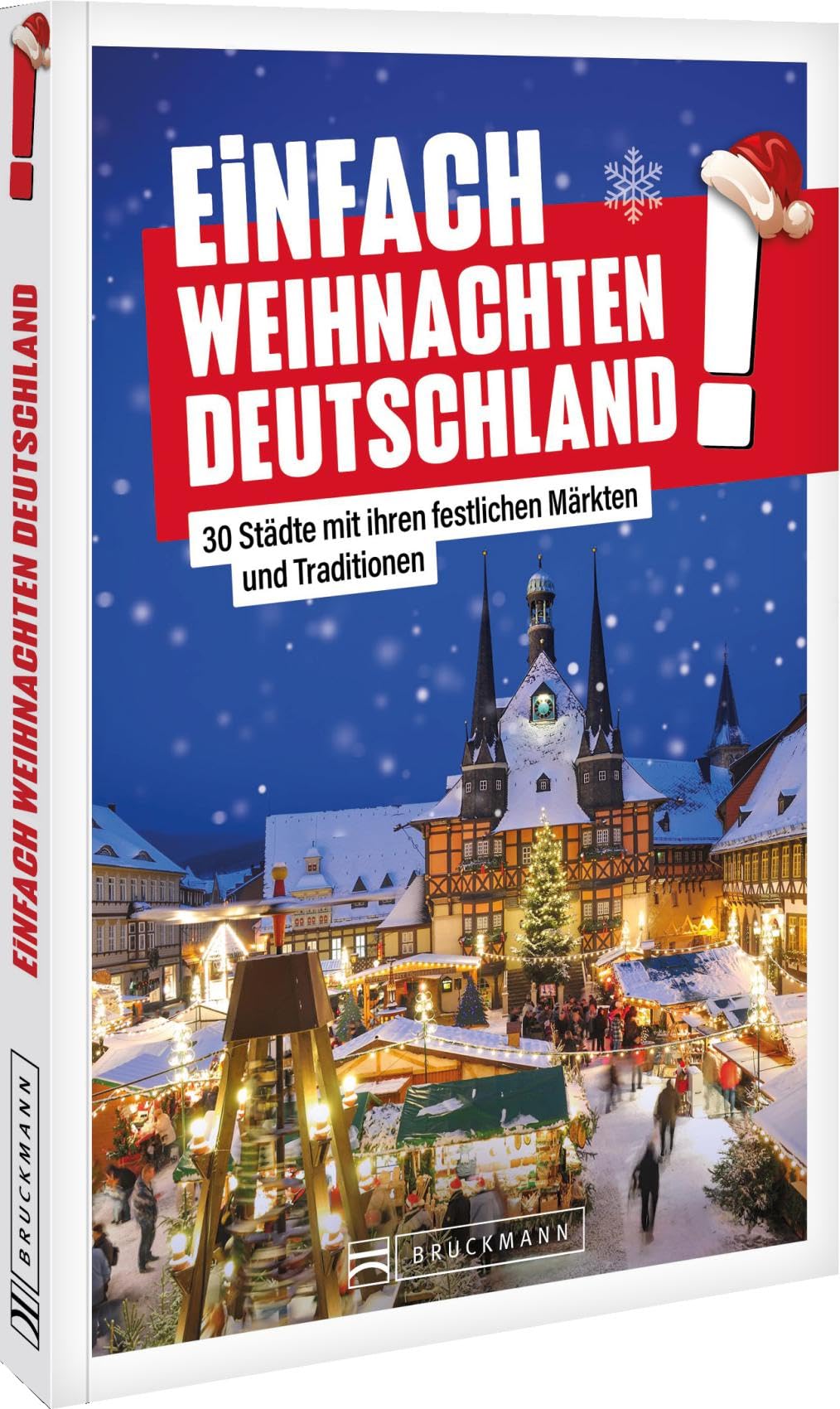 Einfach Weihnachten Deutschland!: 30 Städte mit ihren festlichen Märkten und Traditionen