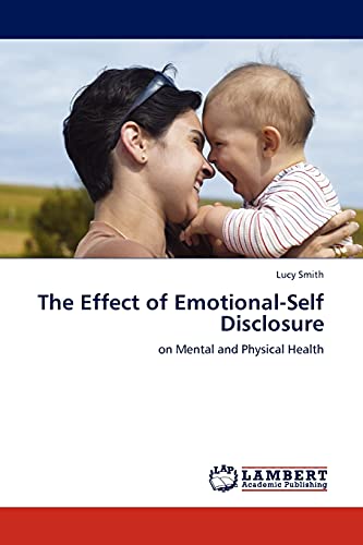 The Effect of Emotional-Self Disclosure: on Mental and Physical Health