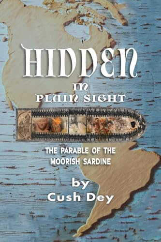 Cush Dey Hidden In Plain Sight, The Parable Of Moorish Sardine, The Parable Of The Moorish Sardine