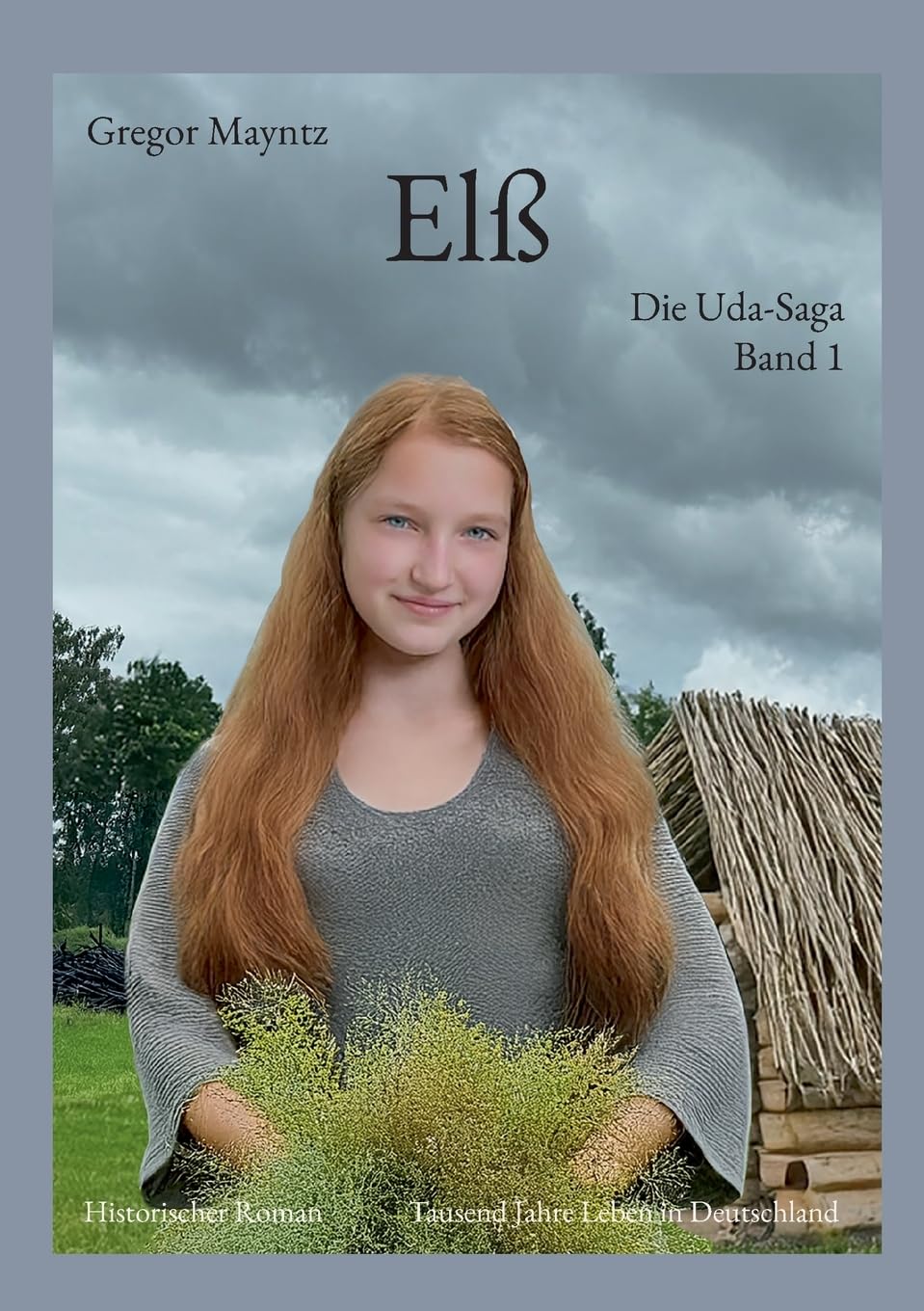 Elß: Tausend Jahre Leben in Deutschland (Die Uda-Saga)