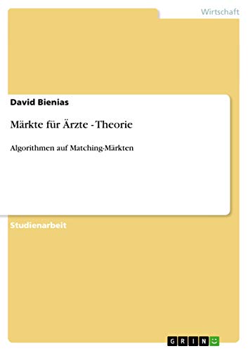 Märkte für Ärzte - Theorie: Algorithmen auf Matching-Märkten