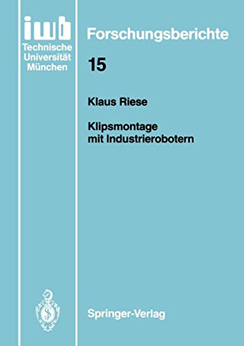 Klipsmontage mit Industrierobotern (iwb Forschungsberichte, 15, Band 15)